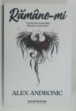 RAMANE - MI , roman de ALEX ANDRONIC , continuarea romanului ' INTOARCE - MA LA MINE ' , 2024