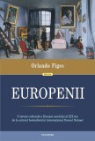 Europenii. Trei vieti si formarea unei culturi cosmopolite in Europa secolului al XIX-lea - Polirom