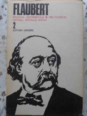 EDUCATIA SENTIMENTALA. TREI POVESTIRI. ISPITIREA SFANTULUI ANTON VOL.2-GUSTAVE FLAUBERT-264566 foto