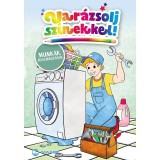 Var&aacute;zsolj sz&iacute;nekkel! - Munk&aacute;k, foglalkoz&aacute;sok