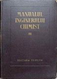 MANUALUL INGINERULUI CHIMIST VOL.3. PROCESE SI APARATE DIN TEHNOLOGIA CHIMICA-COLECTIV-342309
