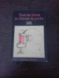 Tous les livres au format de poche 1981 (carte in limba franceza)