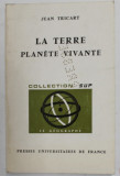 LA TERRE PLANETE VIVANTE par JEAN TRICART , 1972