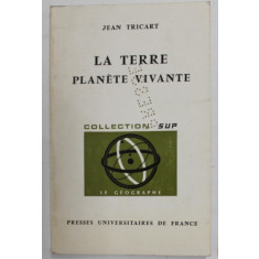 LA TERRE PLANETE VIVANTE par JEAN TRICART , 1972