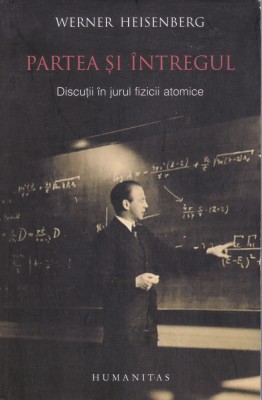AS- PARTEA SI INTREGUL. DISCUTII IN JURUL FIZICII ATOMICE foto