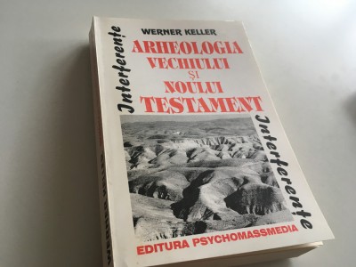 WERNER KELLER, ARHEOLOGIA VECHIULUI SI NOULUI TESTAMENT foto