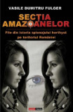 Secția Amazoanelor - File din istoria spionajului horthyst pe teritoriul Romaniei - Paperback - Vasile Dumitru Fulger - Aldo Press