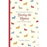 Her Ladyship&#039;s Guide to Greeting the Queen