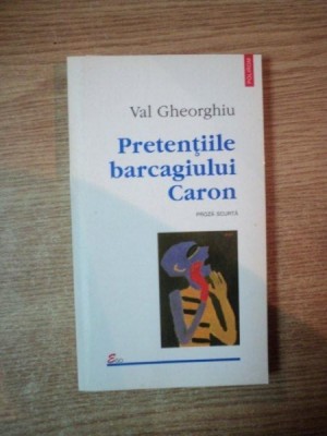 PRETENTIILE BARCAGIULUI CARON de VAL GHEORGHIU foto