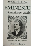 Aurel Petrescu - Eminescu - Metamorfozele creației (editia 1985)