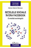 Retelele sociale in era Facebook - Marian-Gabriel Hancean