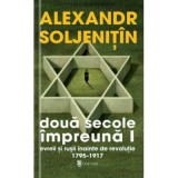 Doua secole impreuna. Evreii si rusii inainte de revolutie (4 volume) - Alexandr Soljenitin
