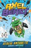Cumpara ieftin Axel &amp; Beast. Atacul antarctic. Vol. II - Paperback brosat - Adrian C. Boot - Prestige