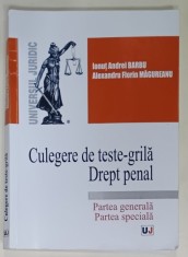 CULEGERE DE TESTE GRILA , DREPT PENAL , PARTEA GENERALA , PARTEA SPECIALA de IONUT ANDREI BARBU si ALEXANDRU FLORIN MAGUREANU , 2017 , PREZINTA INSEMN