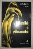 Psihanaliza si Psihosomatica, Jacques Cain, Editura Trei, 1998, Psihologie