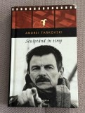 Andrei Tarkovski - Sculptand in timp (cartonata)