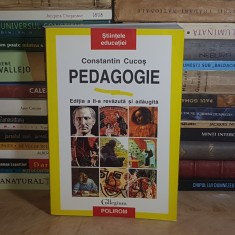CONSTANTIN CUCOS - PEDAGOGIE , EDITIA A II-A, REVAZUTA SI ADAUGITA , 2006 *