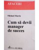 Michael Morris - Cum sa devii manager de succes (Editia: 2002)