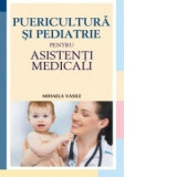 Puericultura si pediatrie pentru asistenti medicali - Mihaela Vasile