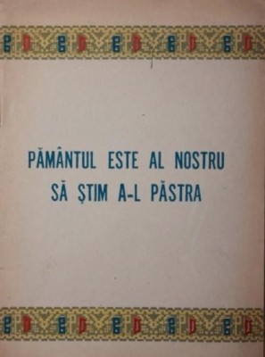 PAMANTUL ESTE AL NOSTRU SA STIM A L PASTRA foto