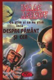 Isaac Asimov, "Ce stim si ce nu stim inca despre pamant si cer" , Editura Elis 1996