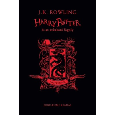 Harry Potter &amp;eacute;s az azkabani fogoly - Griffend&amp;eacute;l - Jubileumi kiad&amp;aacute;s - J. K. Rowling foto