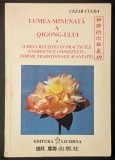 LUMEA MINUNATA a QIGONG-ului &ndash; Cezar Culda ILUSTRATA Exercitii Tehnici Qi Gong Practici energetice chinezesti Forme Traditionale avansate Stare buna
