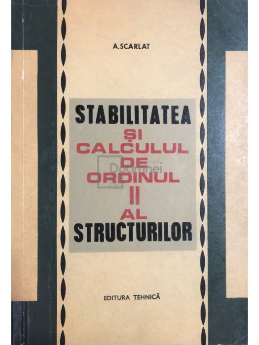 A. Scarlat - Stabilitatea si calculul de ordinul II al structurilor (Editia: 1969)