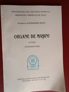 Organe de masini. Curs Introducere- Alexandru Gutu