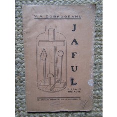JAFUL - PIESA IN TREI ACTE de V.V. DOBROGEANU , 1940 CU DEDICATIE SI AUTOGRAF