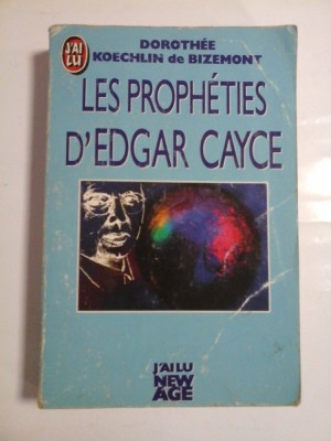 LES PROPHETIES D&amp;#039;EDGAR CAYCE Pour la fin du siecle (Profetiile lui Edgar Cayce) - Dorothee KOECHLIN de BIZEMONT - Editions du Rocher, foto