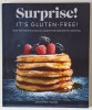 SURPRISE ! IT &#039;S GLUTEN - FREE ! OVER 100 SWEET ...RECIPES by JENNIFER FISHER , 2021