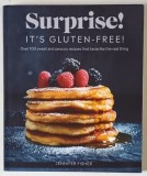 SURPRISE ! IT &#039;S GLUTEN - FREE ! OVER 100 SWEET ...RECIPES by JENNIFER FISHER , 2021