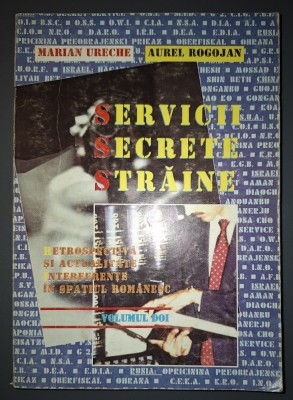 Marian Ureche, Aurel Rogojan - Servicii secrete străine (volumul 2) foto