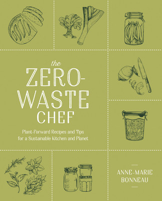 The Zero-Waste Chef: Plant-Forward Recipes and Tips for a Sustainable Kitchen and Planet foto