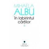 In labirintul cartilor - Mihaela Albu