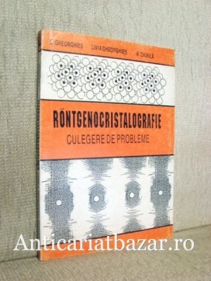 Rontgencristalografie - Culegere de probleme - C. Gheorghies foto