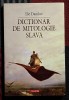 Dictionar de mitologie slava - Ilie Danilov