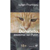 Donatello, asasinul lui Putin - Iulian Fruntasu