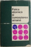 Carte Fizica atomica cunoasterea umana Niels Bohr, Beletristica, Anticariat stare buna