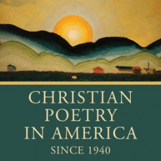 Christian Poetry in America Since 1940: An Anthology