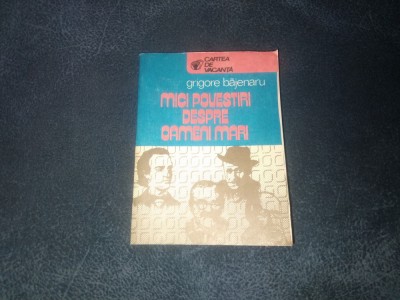 GRIGORE BAJENARU - MICI POVESTIRI DESPRE OAMENI MARI foto