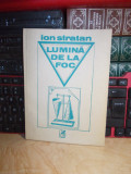 ION STRATAN ( NINO ) - LUMINA DE LA FOC ( VERSURI ) , ED. 1-A , 1990