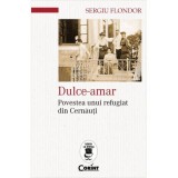 Dulce-amar. Povestea unui refugiat din Cernauti - Sergiu Flondor