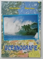 OCEANOGRAFIE , CURRICULUM OPTIONAL de PETRE GASTESCU si RADITA ALEXE , 2000 , DEDICATIE *