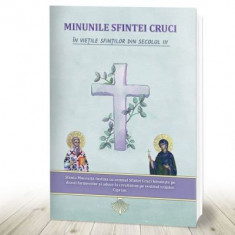 Minunile Sfintei Cruci in vietile sfintilor din secolul III - Nicodim Mandita