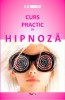 Curs Practic Hipnoza - Nicolau C.K. - Ghid Incepatori si Avansati - Tehnici Hipnotice, Aplicatii Practice