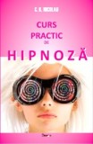 Curs Practic Hipnoza - Nicolau C.K. - Ghid Incepatori si Avansati - Tehnici Hipnotice, Aplicatii Practice
