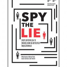 Spy the Lie - Paperback brosat - Philip Houston, Michael Floyd, Susan Carnicero, Don Tennant - Trei