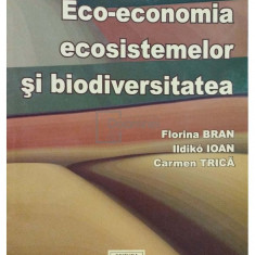 Florina Bran - Eco-economia ecosistemelor si biodiversitatea (editia 2004)